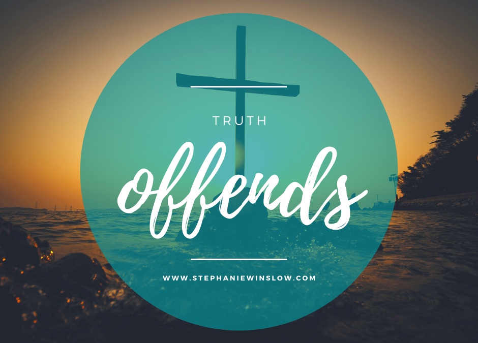 Truth Offends