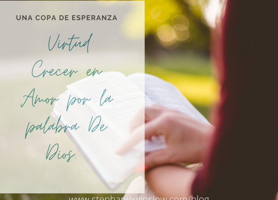 Una Copa de Esperanza: Virtud: Crecer en el Amor por la Palabra de Dios